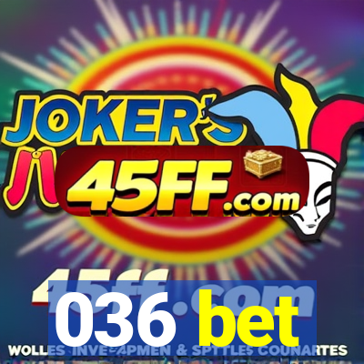 036 bet